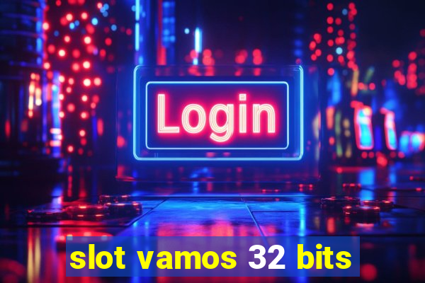 slot vamos 32 bits